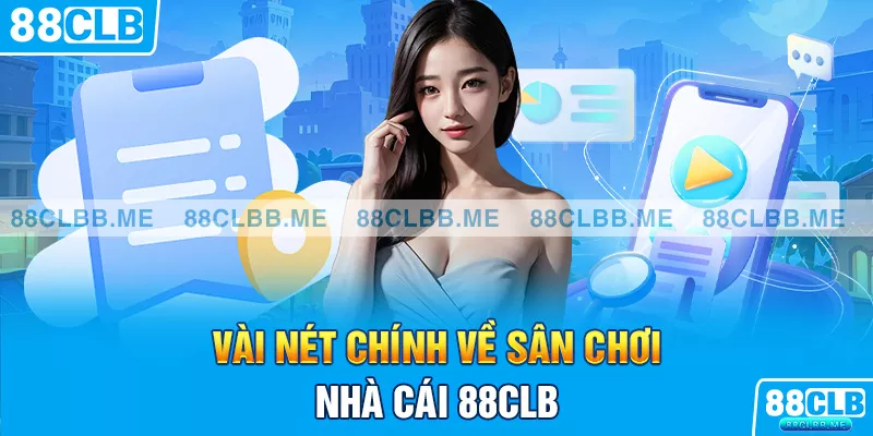 Vài nét chính về sân chơi nhà cái 88CLB