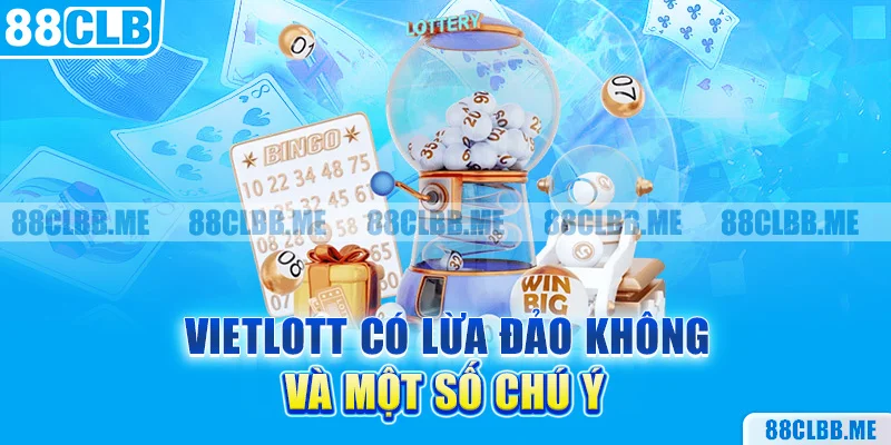 Cảnh giác với thông tin Vietlott có lừa đảo không