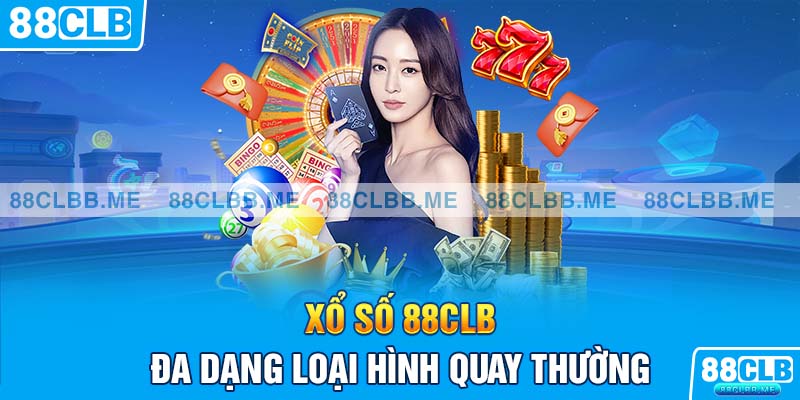 Xổ số 88CLB đa dạng loại hình quay thưởng