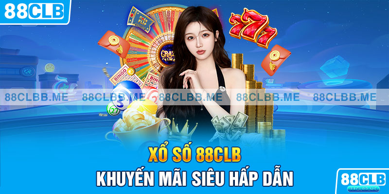 Xổ số 88CLB - khuyến mãi siêu hấp dẫn